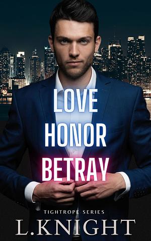 Love Honor Betray by L Knight, L Knight