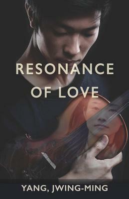 Resonance of Love by Jwing-Ming Yang