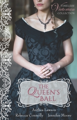 The Queen's Ball by Jennifer Moore, Rebecca Connolly, Anthea Lawson