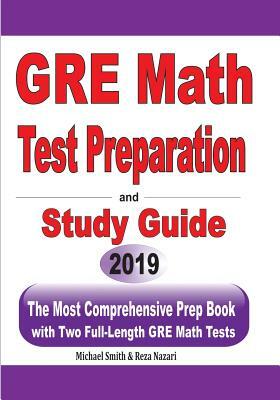 GRE Math Test Preparation and study guide: The Most Comprehensive Prep Book with Two Full-Length GRE Math Tests by Reza Nazari, Michael Smith