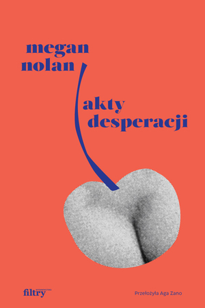 Akty desperacji by Megan Nolan