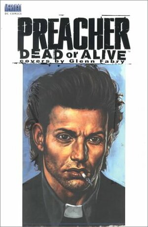 Preacher: Dead or Alive by Garth Ennis, Glenn Fabry