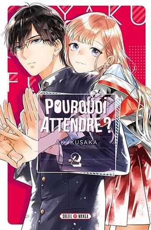 Pourquoi attendre ? Tome 2 by Aki Kusaka