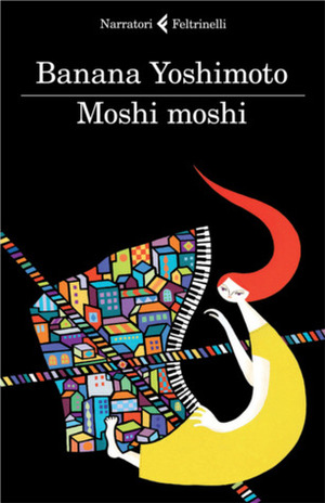 Moshi moshi by Gala Maria Follaco, Banana Yoshimoto