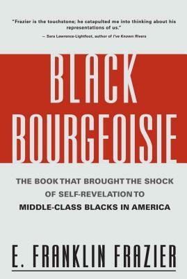 Black Bourgeoisie: The Rise of a New Middle Class by E. Franklin Frazier