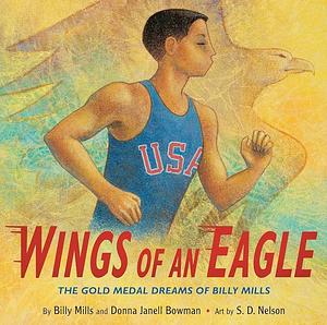 Wings of an Eagle: The Gold Medal Dreams of Billy Mills by Donna Janell Bowman, Billy Mills