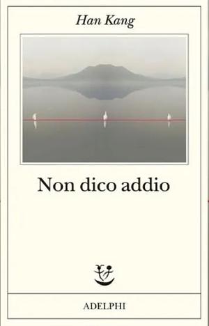 Non dico addio by Han Kang