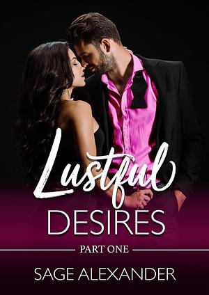 Lustful Desires Part 1 by Sage Alexander, Sage Alexander