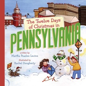 The Twelve Days of Christmas in Pennsylvania by Rachel Dougherty, Martha Peaslee Levine