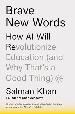 Brave New Words: How AI Will Revolutionize Education by Salman Khan