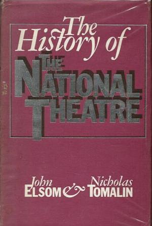 The History of the National Theatre by John Elsom, Nicholas Tomalin