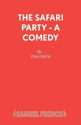 The Safari Party - A Comedy by Tim Firth