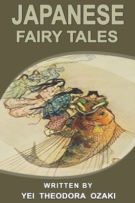 Japanese fairy tales: With original and illustrations by Yei Theodora Ozaki