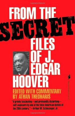 From the Secret Files of J. Edgar Hoover by Athan G. Theoharis