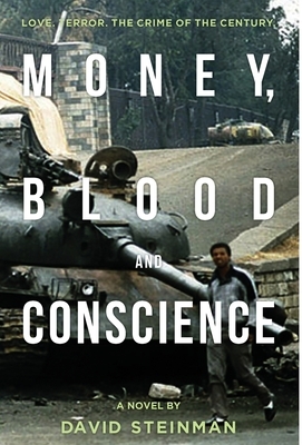 Money, Blood & Conscience by David Steinman
