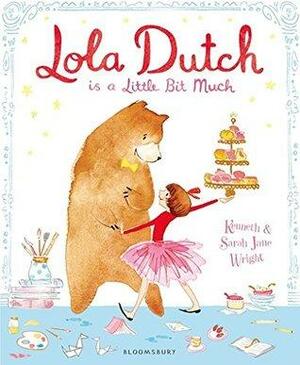Lola Dutch: Is A Little Bit Much by Kenneth Wright