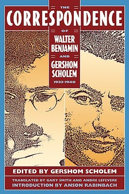 The Correspondence of Walter Benjamin and Gershom Scholem, 1932-1940 by Anson Rabinbach