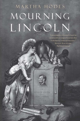 Mourning Lincoln by Martha Hodes