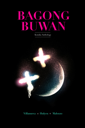 Bagong Buwan by Hulyen, Mervin Malonzo, Julius Villanueva