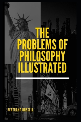 The Problems of Philosophy Illustrated by Bertrand Russell