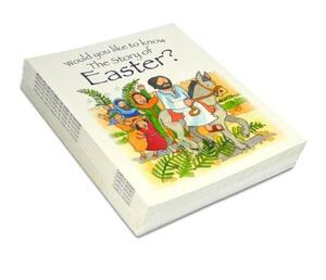 Would You Like to Know the Story of Easter?: Pack of 10 by Tim Dowley