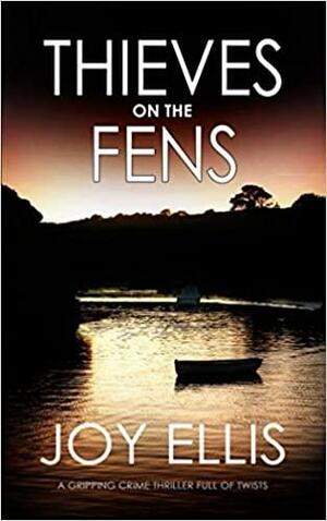 Thieves On The Fens by Joy Ellis