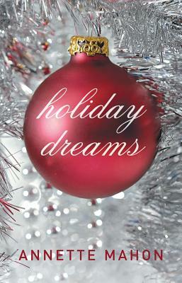 Holiday Dreams by Annette Mahon