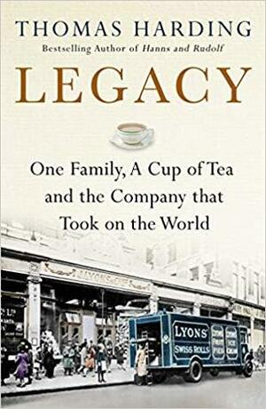 Legacy: One Family, a Cup of Tea and the Company that Took On the World by Thomas Harding