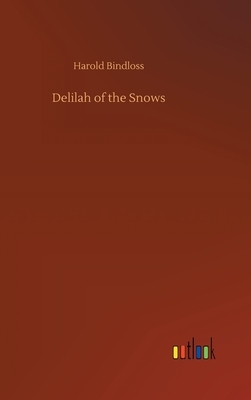 Delilah of the Snows by Harold Bindloss