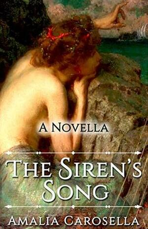 The Siren's Song by Amalia Carosella