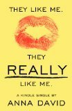 They Like Me. They Really Like Me. by Anna David