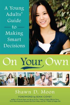 On Your Own: A Young Adults' Guide to Making Smart Decisions by Shawn D. Moon