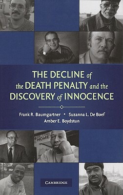 The Decline of the Death Penalty and the Discovery of Innocence by Amber E. Boydstun, Suzanna L. de Boef, Frank R. Baumgartner