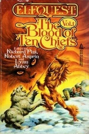 The Blood of Ten Chiefs by Richard Pini, Lynn Abbey, Robert Lynn Asprin