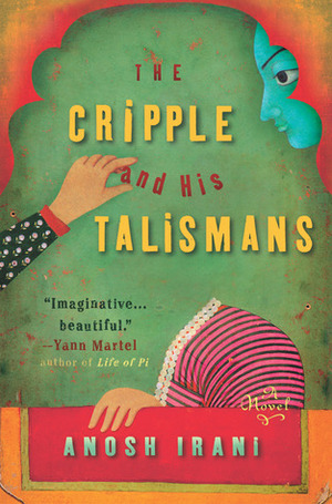 The Cripple and His Talismans by Anosh Irani