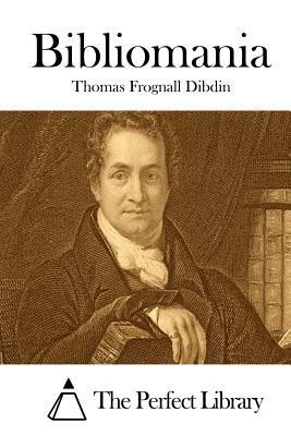 Bibliomania by Thomas Frognall Dibdin