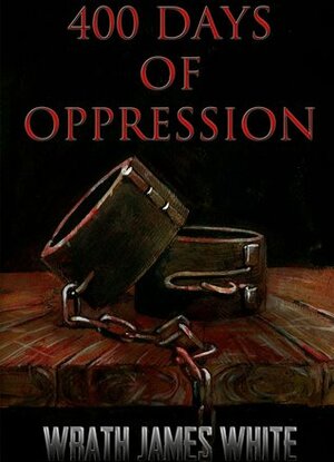 400 Days of Oppression by Wrath James White