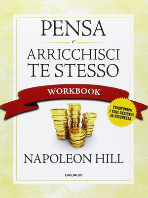 Pensa e arricchisci te stesso. Workbook by Napoleon Hill