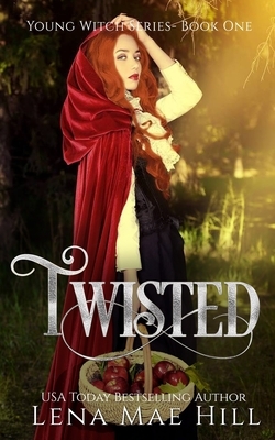 Twisted: A Twisted Fairytale Retelling by Lena Mae Hill