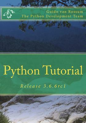 Python Tutorial: Release 3.6.6rc1 by Guido Van Rossum