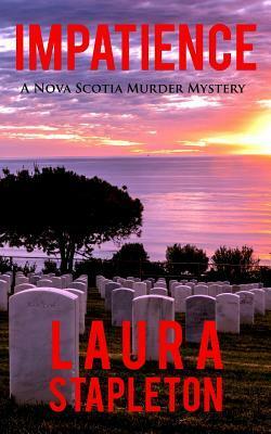 Impatience: A Nova Scotia Murder Mystery by Laura Stapleton