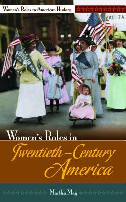 Women's Roles in Twentieth-Century America by Martha May