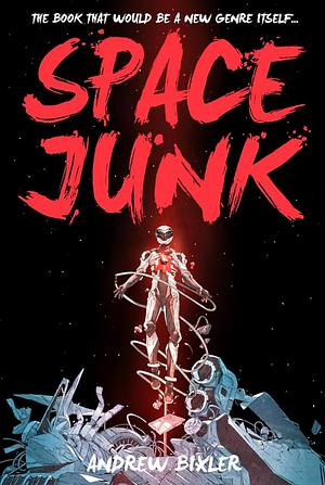 Space Junk by Andrew Bixler