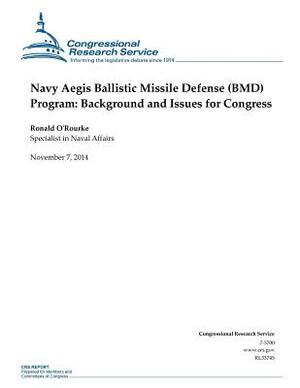 Navy Aegis Ballistic Missile Defense (BMD) Program: Background and Issues for Congress by Congressional Research Service