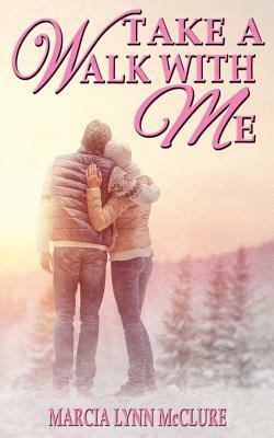 Take a Walk with Me by Marcia Lynn McClure