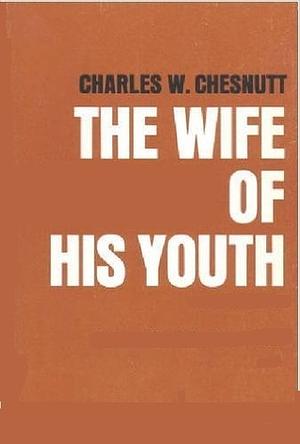 The Wife of His Youth by Charles W. Chesnutt