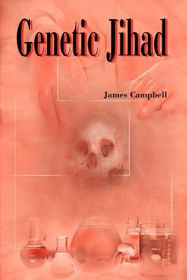 Genetic Jihad by James Campbell