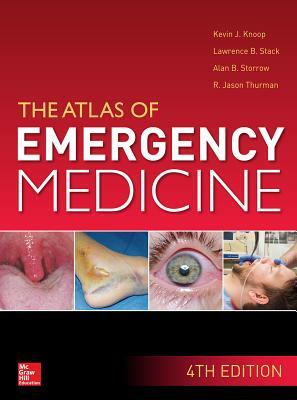 Atlas of Emergency Medicine 4th Edition by Alan B. Storrow, Lawrence B. Stack, Kevin J. Knoop