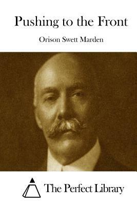 Pushing to the Front by Orison Swett Marden