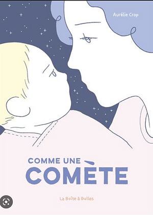 Comme une comète: une histoire de post-partum et d'albinisme by Aurélie Crop